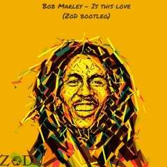 Bob Marley - Is this love (ZoD Bootleg) **FREE DOWNLOAD**