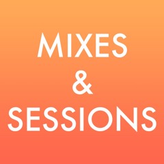 MIXES/SET/SESSIONS