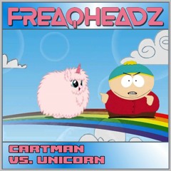 Freaqheadz - Cartman VS. Unicorn (Free Release)