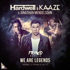 Hardwell & KAAZE & Jonathan Mendelsohn - We Are Legends (Frvnco Bootleg)