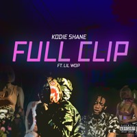 Kodie Shane - Full Clip (Ft. Lil Wop)