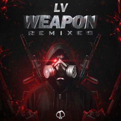 LV - Weapon (Yakz Remix) [OUT NOW]