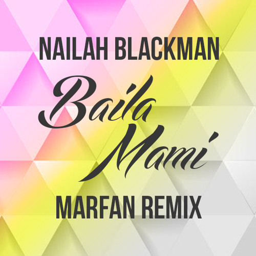Nailah Blackman Baila Mami Marfan Remix By Mmarfan Productions On Soundcloud Hear The World S Sounds nailah blackman baila mami marfan