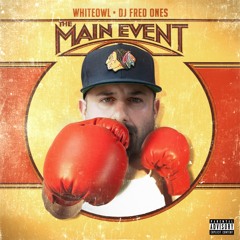 The Main Event - prod. by DJ Fred Ones -  #FreeDownload #MCWhiteOwl #BornYesterday