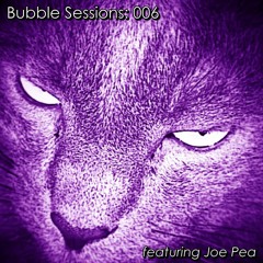 Bubble Session 006: feat. Joe Pea