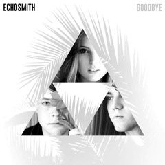 Echosmith - Goodbye (J.U.F.S. Remix)