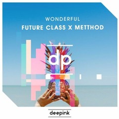 Future Class x METTHOD - Wonderful [Deepink]