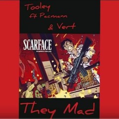 Tooley Ft . Pacmann & Vert - They Mad