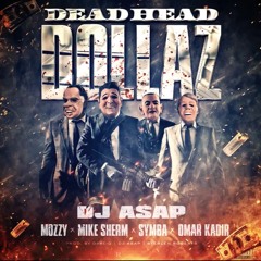DJ ASAP Ft. Mozzy, Mike Sherm, Symba, Omar Kadir - Dead Head Dollaz