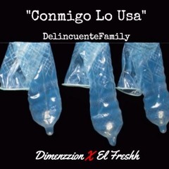 Dimenzzion Ft El Fresh - Conmigo Lo Usa (Prod by shakalaka)