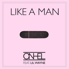 Like A Man - ONHEL Ft Lil Wayne
