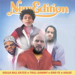 New Edition - Dro Fe x Valee x Dolla Bill Gates x Trill Sammy - prod by Young God