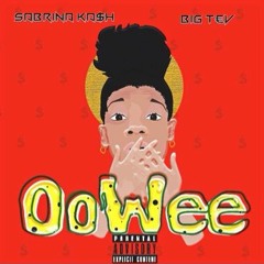 OoWee - Sabrina Ka$h ft. Big Tev (Prod. by CashMoneyAp)