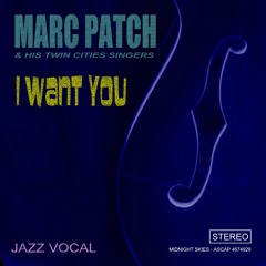 I Want You - Marc Patch and His Twin Cities Singers (2004)