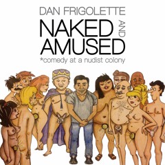 Dan Frigolette Naked and Amused