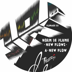 Norm De Plume: New Flows...(PLUMAGE05) PREVIEW