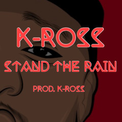Stand The Rain Remix (prod K-Ross)