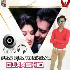 Pyaar Kiya Toh Nibhana (Remix) Local UnderGround Mix - DJ AASHIQ 320Kbs [www.djaashiq.in]