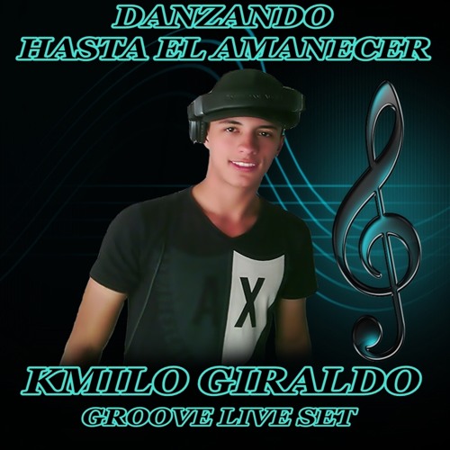 Danzando Hasta El Amanecer -Set Live  - Kmilo Giraldo