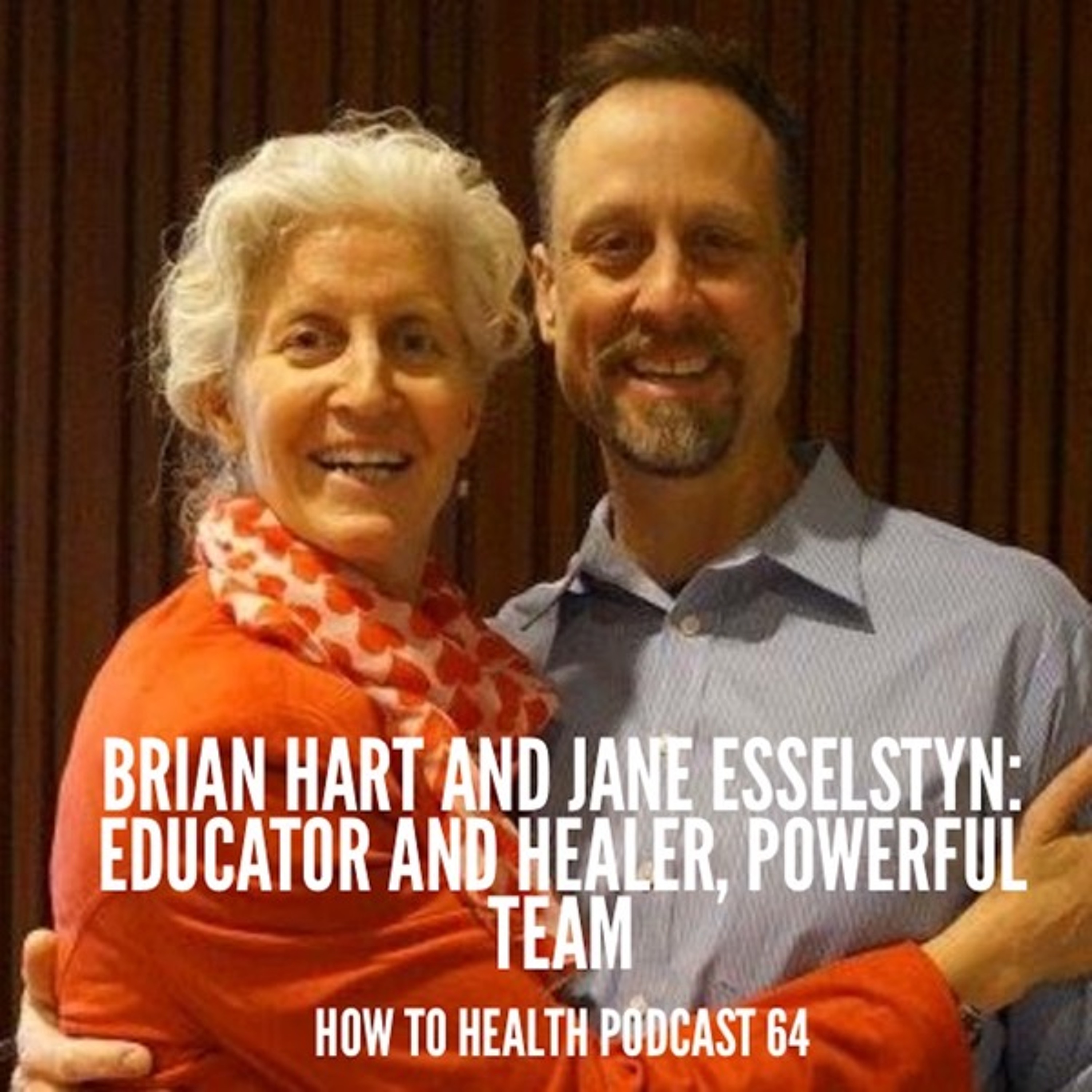 Brian Hart and Jane Esselstyn: Educator and Healer, Powerful Team