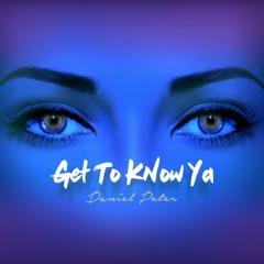 Daniel Peter - Get To Know Ya