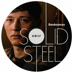 Solid Steel Radio Show 4/8/2017 Hour 1 - Bambooman