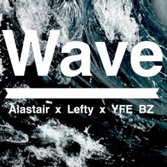 Wave (Ft. Alastair x YFE BZ) (Prod. Travis Salat)
