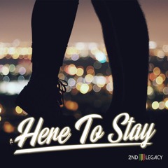 2nd Legacy - Here To Stay