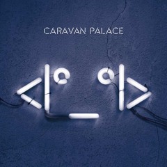 Caravan Palace - Wonderland- Anti Nightcore