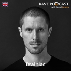 Rave Podcast 087 with Brainiac (August 2017)