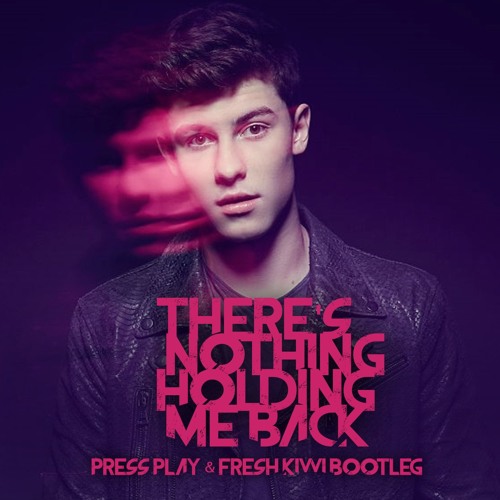 Stream There's Nothing Holding Me Back (Fresh Kiwi & Press Play  Bootleg)*Pitched by Fresh-Kiwi #2 | Listen online for free on SoundCloud