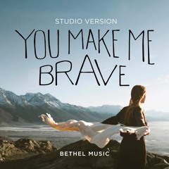 Bethel - You Make Me Brave (Martin Benc Remix)