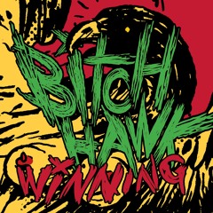 Bitch Hawk - Winning