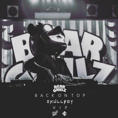 Bear Grillz - Back On Top (SkullBoy VIP)