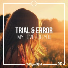 Trial & Error - My Love For You