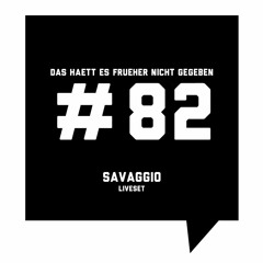 Das Haett Es Frueher Nicht Gegeben #82 Savaggio