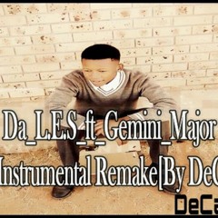 Da L.E.S ft Gemini Major_Lifestyle Instrumental Remake By DeCast Bona