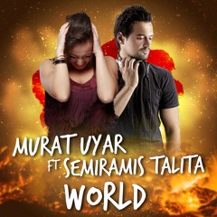 Murat Uyar feat. Semiramis Talita - World (Extended Mix)