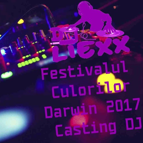 Deejay Liexx - Festivalul Culorilor Darwin 2017 (Casting DJ)