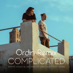 Complicated (Ordin Remix) Ft. Kiiara - Dimitri Vegas & Like Mike Vs David Guetta