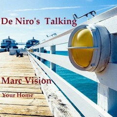 Marc Vision - De Niro's Talking (Your Home)