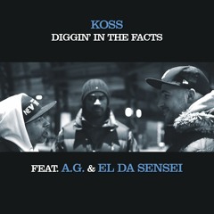 Koss - Diggin' In The Facts (feat. A.G. & El Da Sensei)