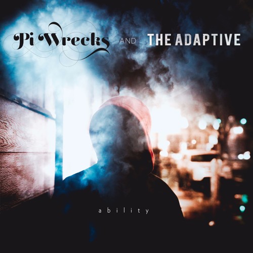 Pi Wrecks & The Adaptive - Ability