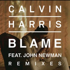 Calvin harris X John newman -blame ( trap remix)