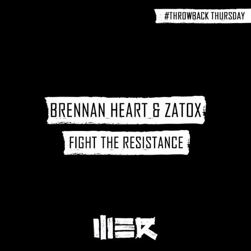 Tbt Brennan Heart Amp Zatox Fight The Resistance By We R Music On Soundcloud Hear The World S Sounds