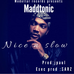 Maddtonic "Nice 'n Slow" Mo Dollar Records LLC