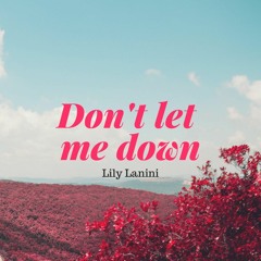 Don't let me down - The Chainsmokers (Cover by Lily Lanini)