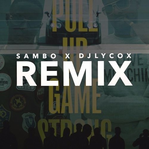 Stream SBMG - Pull Up Game Strong (Sambo X DJLycox Remix) by Sambo 👽 ...
