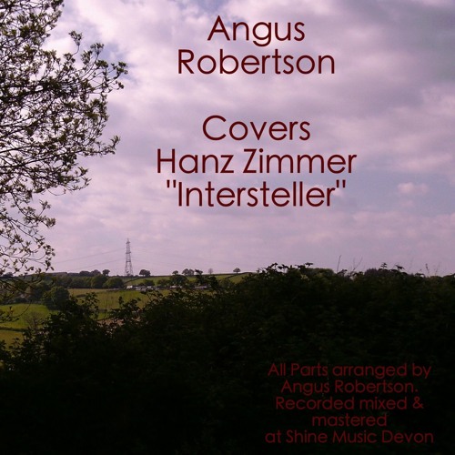 Angus Robertson  -Interstellar Hanz Zimmer (Free Download)