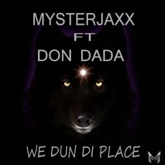 Mysterjaxx Ft Don Dadda -We Dun Di Place(future Moombaton)